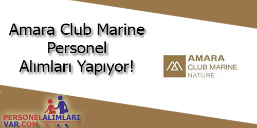 Amara Club Marine İş Başvurusu ve İş İlanları 2026