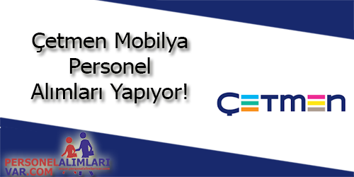 Çetmen İş Başvurusu ve İş İlanları 2026
