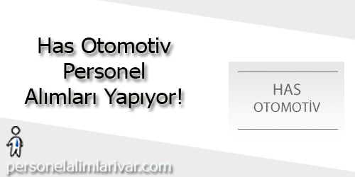 Has Otomotiv İş Başvurusu ve İş İlanları 2026