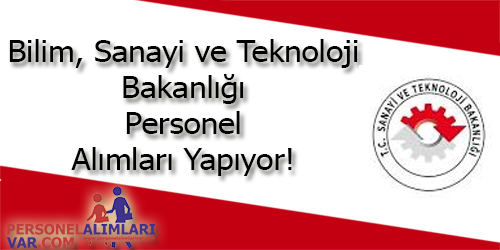 Bilim, Sanayi ve Teknoloji Bakanlığı Personel Alımı