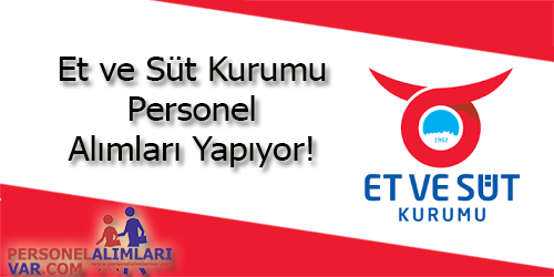 Et ve Süt Kurumu İşçi Alım İlanı