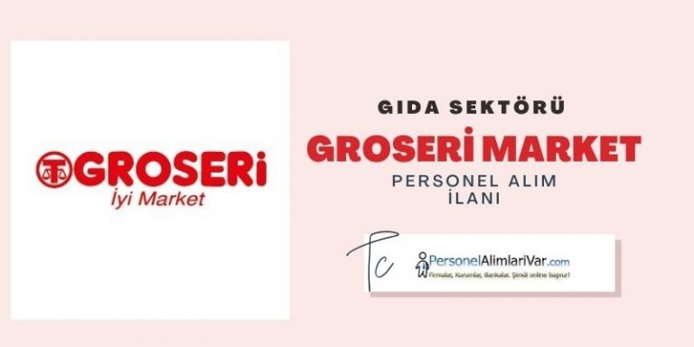 Groseri Market İş İlanları & Personel Alımları;