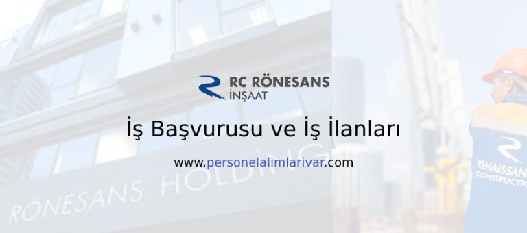 Rönesans İş Başvurusu ve Personel Alımı